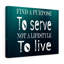 Find A Purpose To Serve - Wrapped Canvas Print