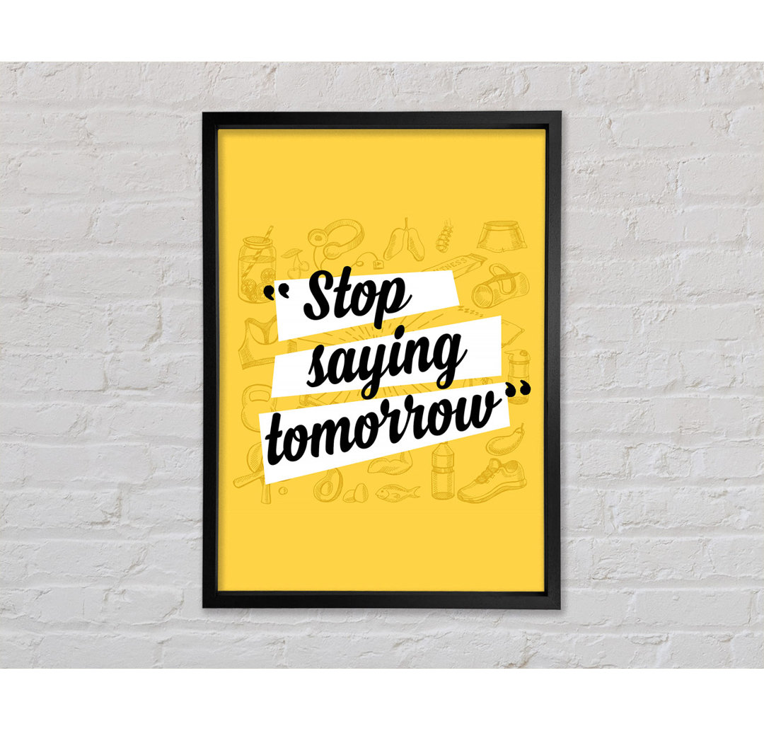 Stop Saying Tomorrow - Einzelner Bilderrahmen Typografie auf Leinwand