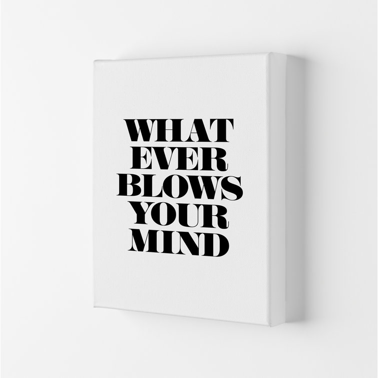 Whatever Blows Your Mind - Typography Print on Paper