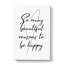 So Many Beautiful Reasons To Be Happy - Wrapped Canvas-61884665