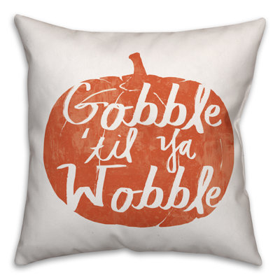  Gobble Til You Wobble Throw Pillow