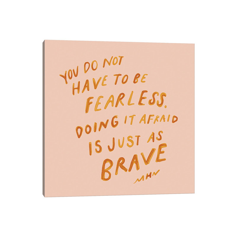Doing It Afraid Is Just As Brave by Morgan Harper Nichols - Wrapped Canvas Print, 45.72 cm H x 45.72 cm W x 1.91 cm D