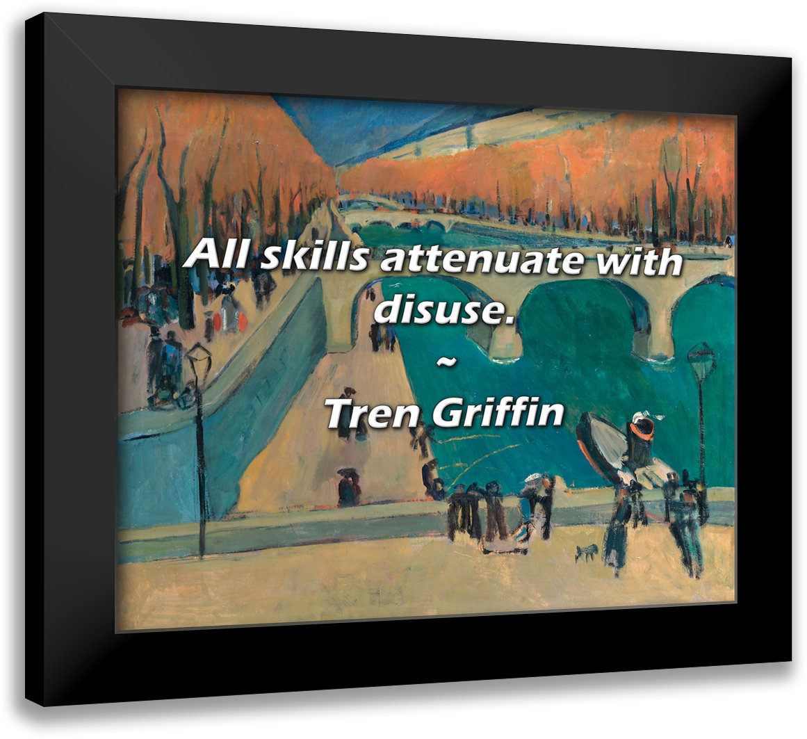 Trinx Tren Griffin Quote: All skills attenuate with disuse. | Wayfair