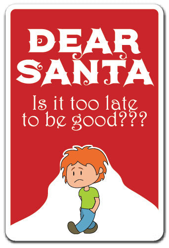 «Dear Santa Late Good Sign»