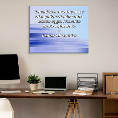 Toile tendue de la galerie ArtsyQuotes par Lamar Alexander: «J'ai besoin de connaître le prix d'un gallon de lait et d'une douzaine d'œufs. J'ai besoin de savoir tout de suite.