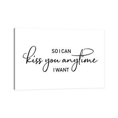 «So I Can Kiss You Anytime I Want» par Pixy Paper - art textuel sur toile tendue