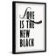« Love is the New Black »-impression d’art textuel sur papier encadrée-1610751319