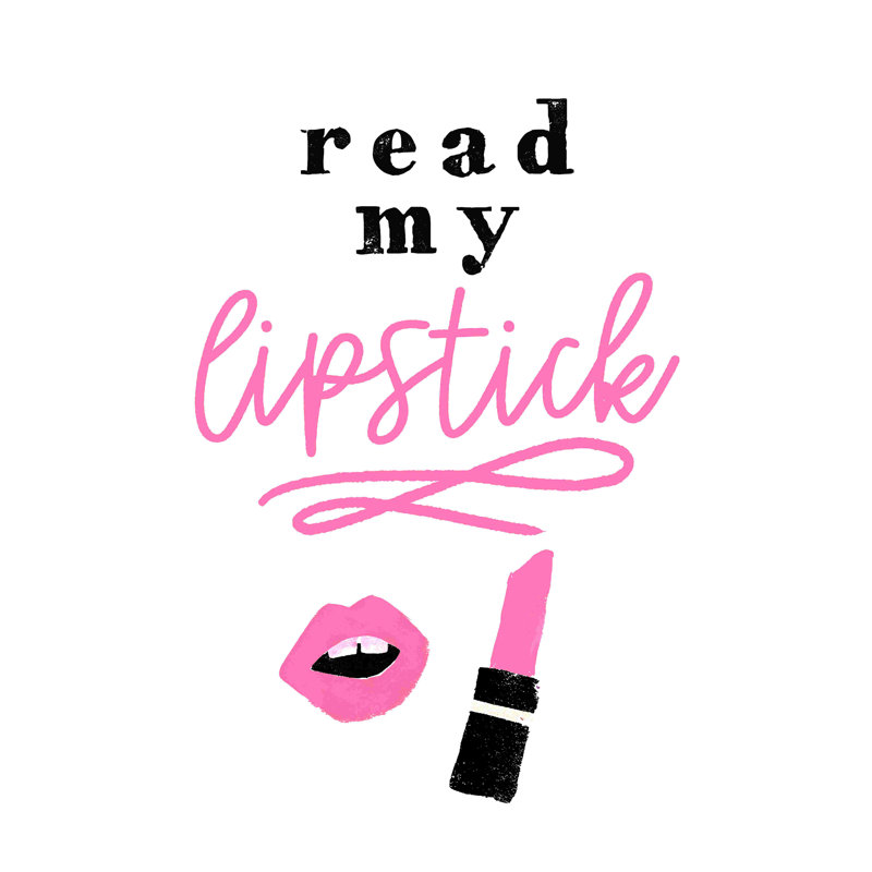 " Read My Lipstick Lips Script ", 12" W x 18" H