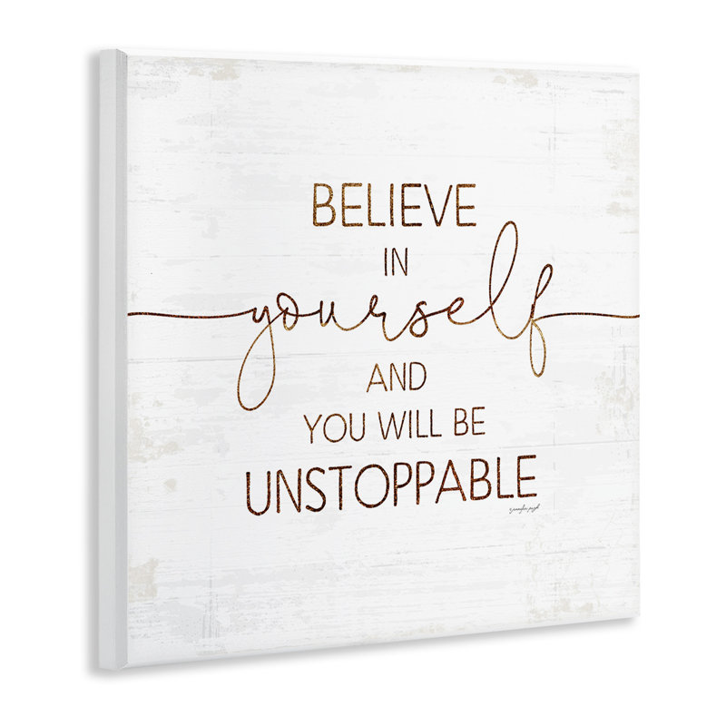 «Believe in Yourself Be Unstoppable Expression Rustic» par Jennifer Pugh - Art textuel