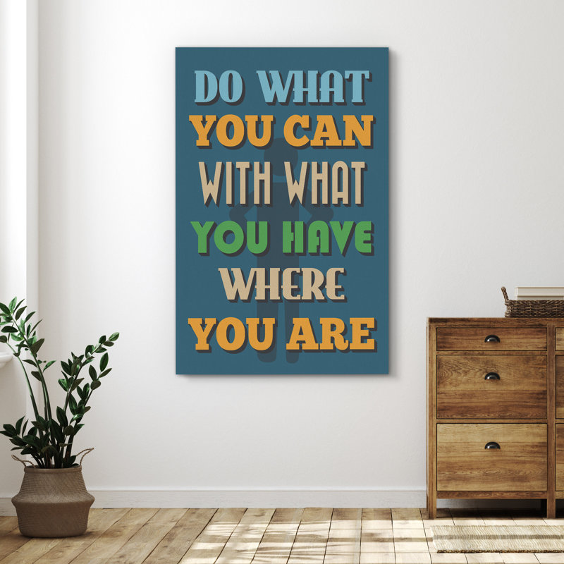 Inspirational Textual Word " Do What You Can With What You Have Where You Are ", 48" H x 32" W x 1.5" D