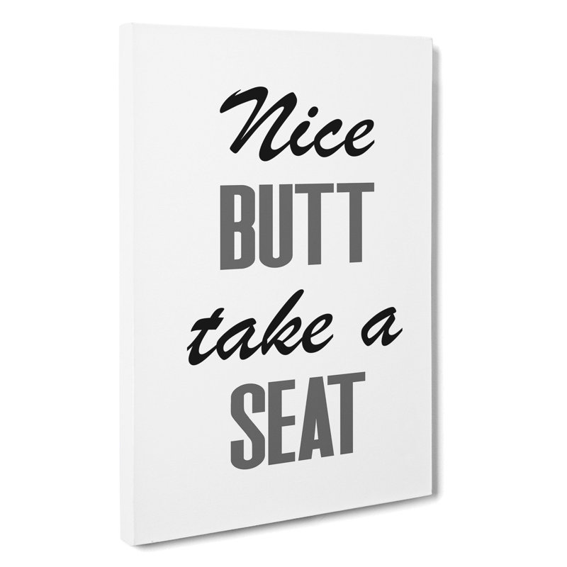 Nice Butt Take A Seat - Wrapped Canvas, 91cm H x 60cm W x 3cm D