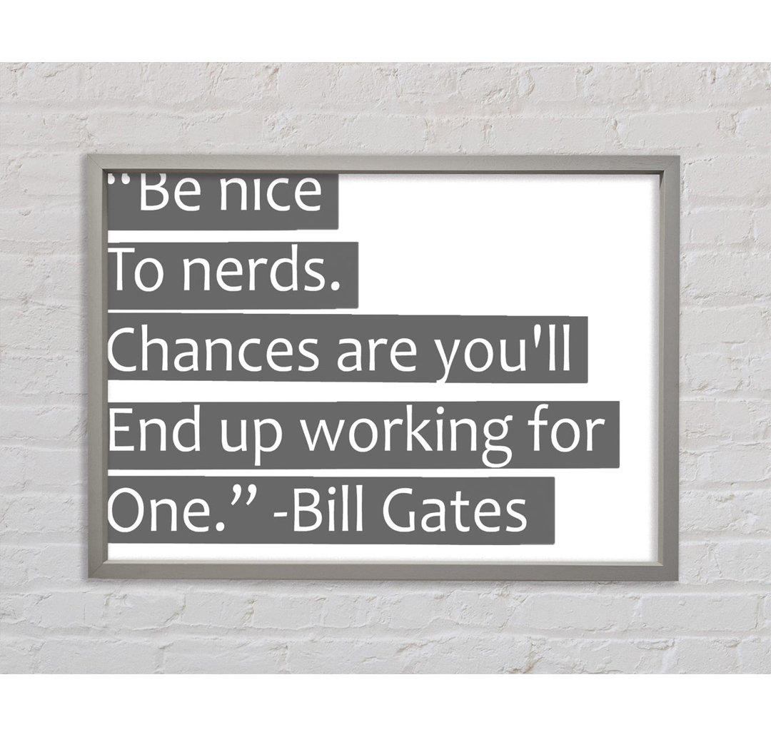 Bill Gates Be Nice To Nerds Grey - Einzelner Bilderrahmen Typografie auf Leinwand