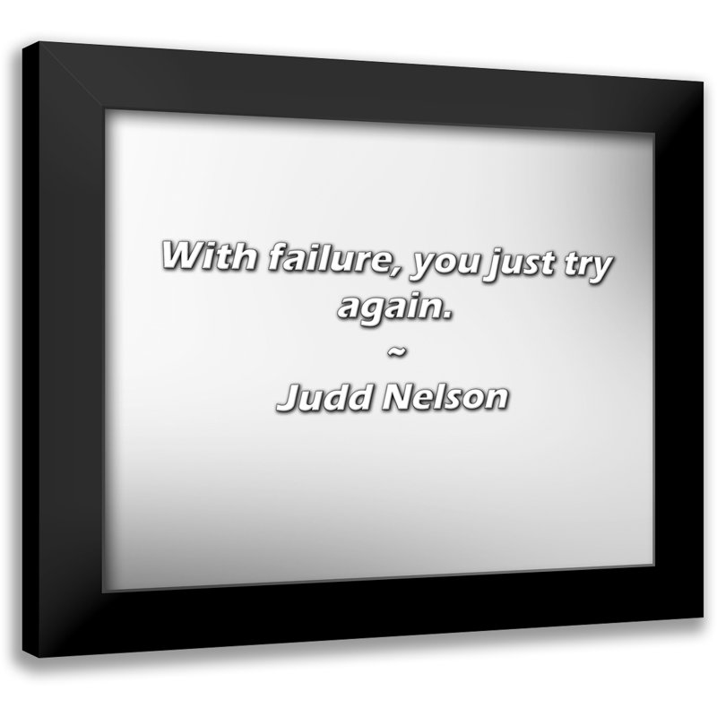Judd Nelson Quote: With failure, you just try again.