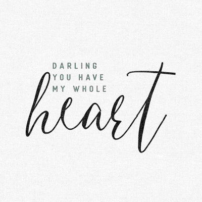 «Darling You Have My Whole Heart»