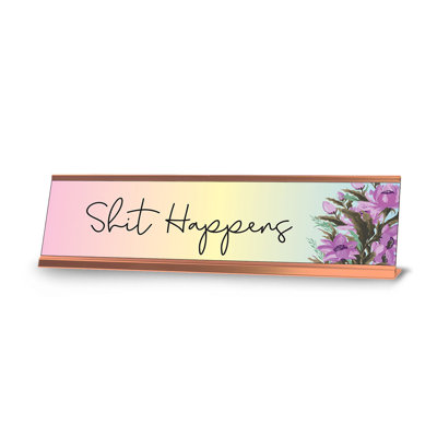 Shit Happens Floral Designer Series Desk Sign