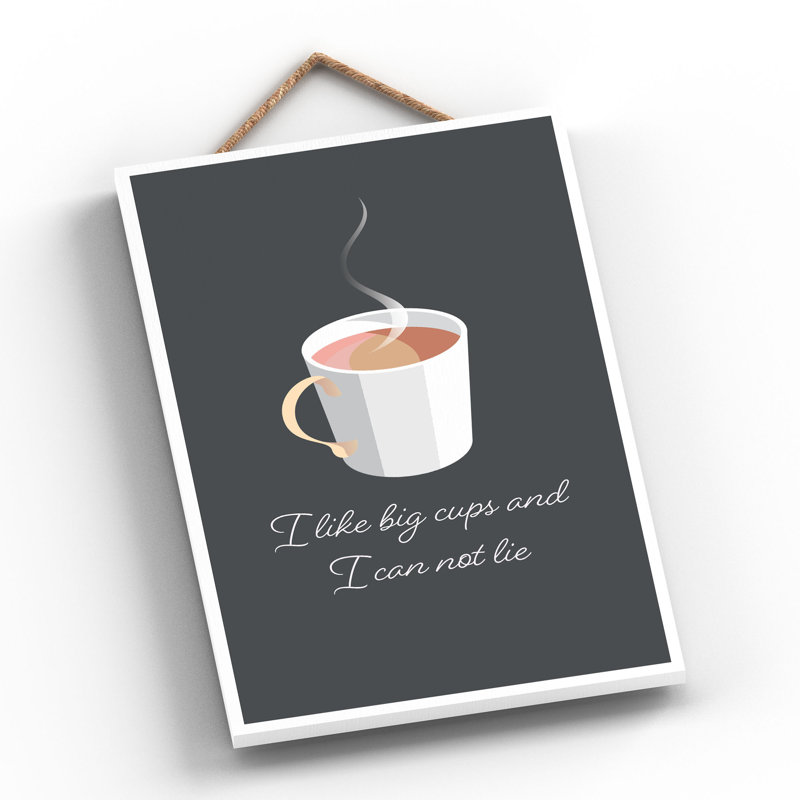 I like Big Cups, 28.5 cm H x 18.5 cm W x 0.9 cm D