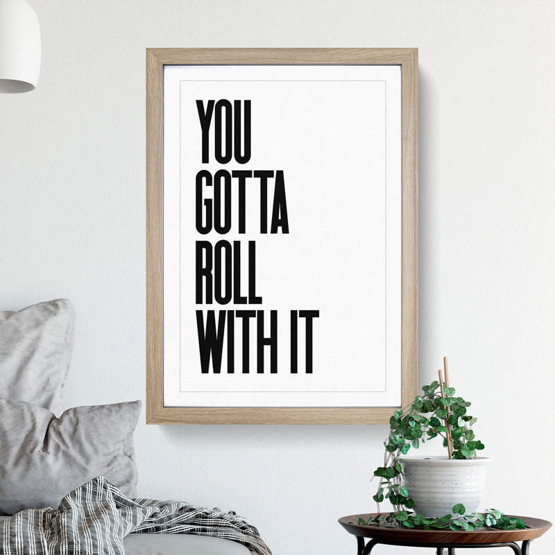 You Gotta Roll with It V2 - Picture Frame Typography, Oak, 65cm H x 48cm W x 2cm D