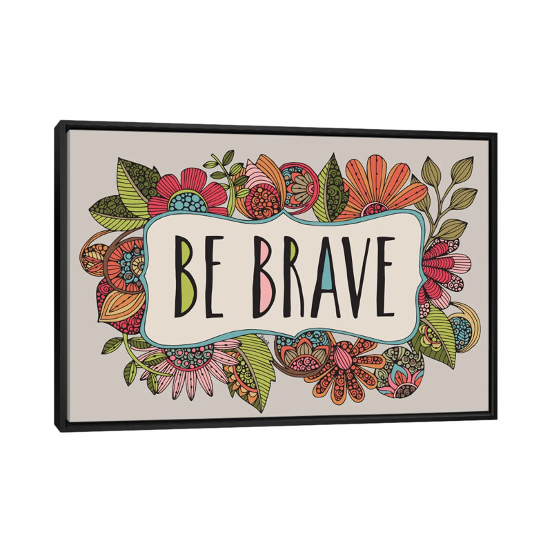 « be courage », impression sur toile tendue, H 18 po x l 26 po x P 1,5 po, Toile avec cadre noir