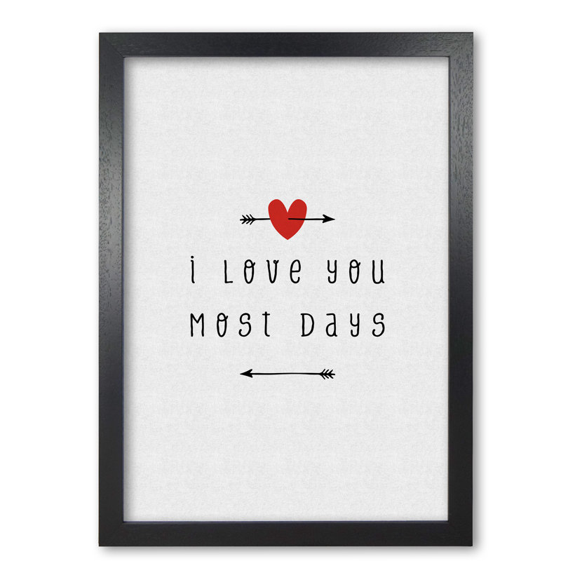 I Love You Most Days - Print, 42 cm H x 30 cm W x 5 cm D, Black Grain Frame