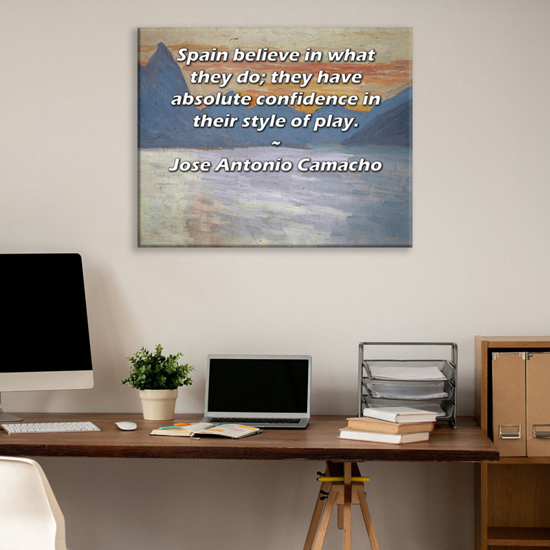 ArtsyQuotes Gallery Wrapped Canvas By Jose Antonio Camacho: "Spain believe in what they do; they have absolute confidence in their style of play."