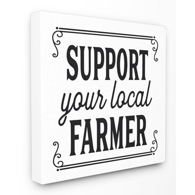" Support Your Local Farmer " Textual Art Print