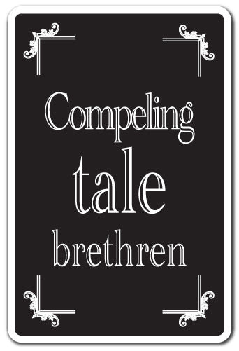 Compelling Tale Brethren Novelty Sign