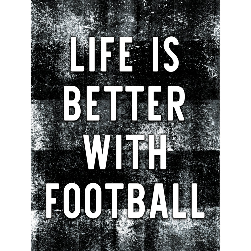 «Life is Better with Football», H 48 po x l 32 po