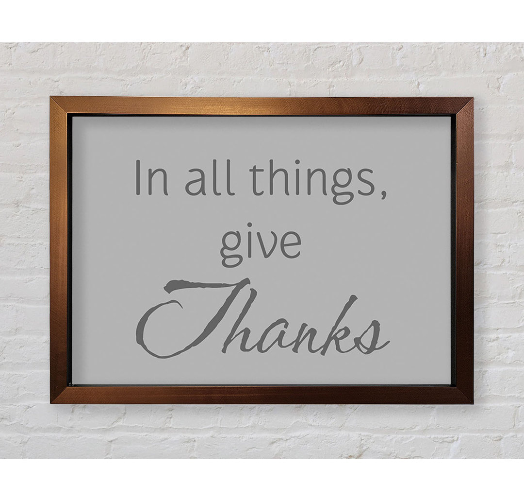 Home Zitat In All Things Give Thanks Gerahmter Druck