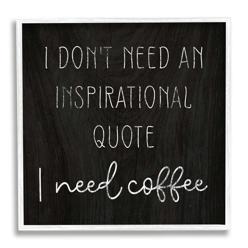 «Need Coffee», calligraphie humoristique patinée, H 17 po x l 17 po x P 1,5 po, Giclée encadrée blanc bord de mer
