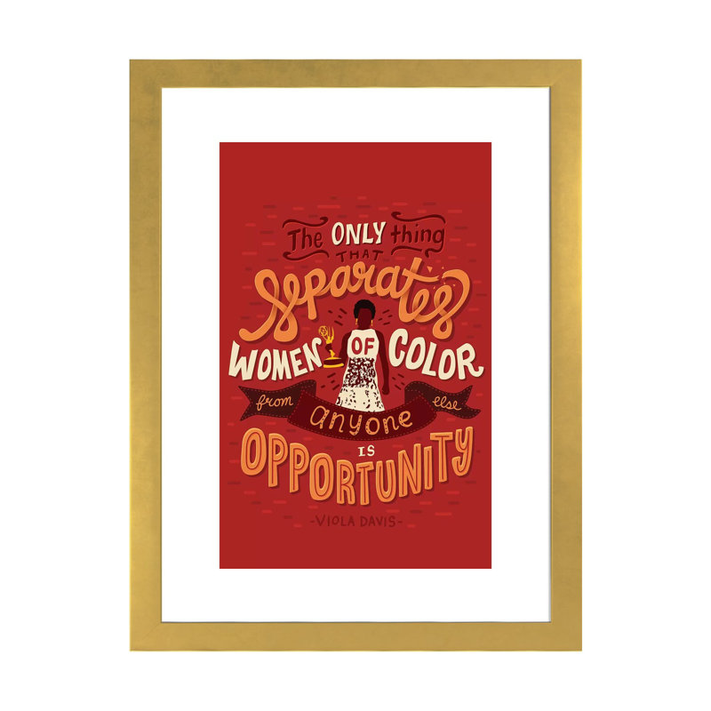«Viola Davis Quote» par Risa Rodil - publicité imprimée, H 24 po x l 16 po x P 1 po, Papier encadré doré, Blanc