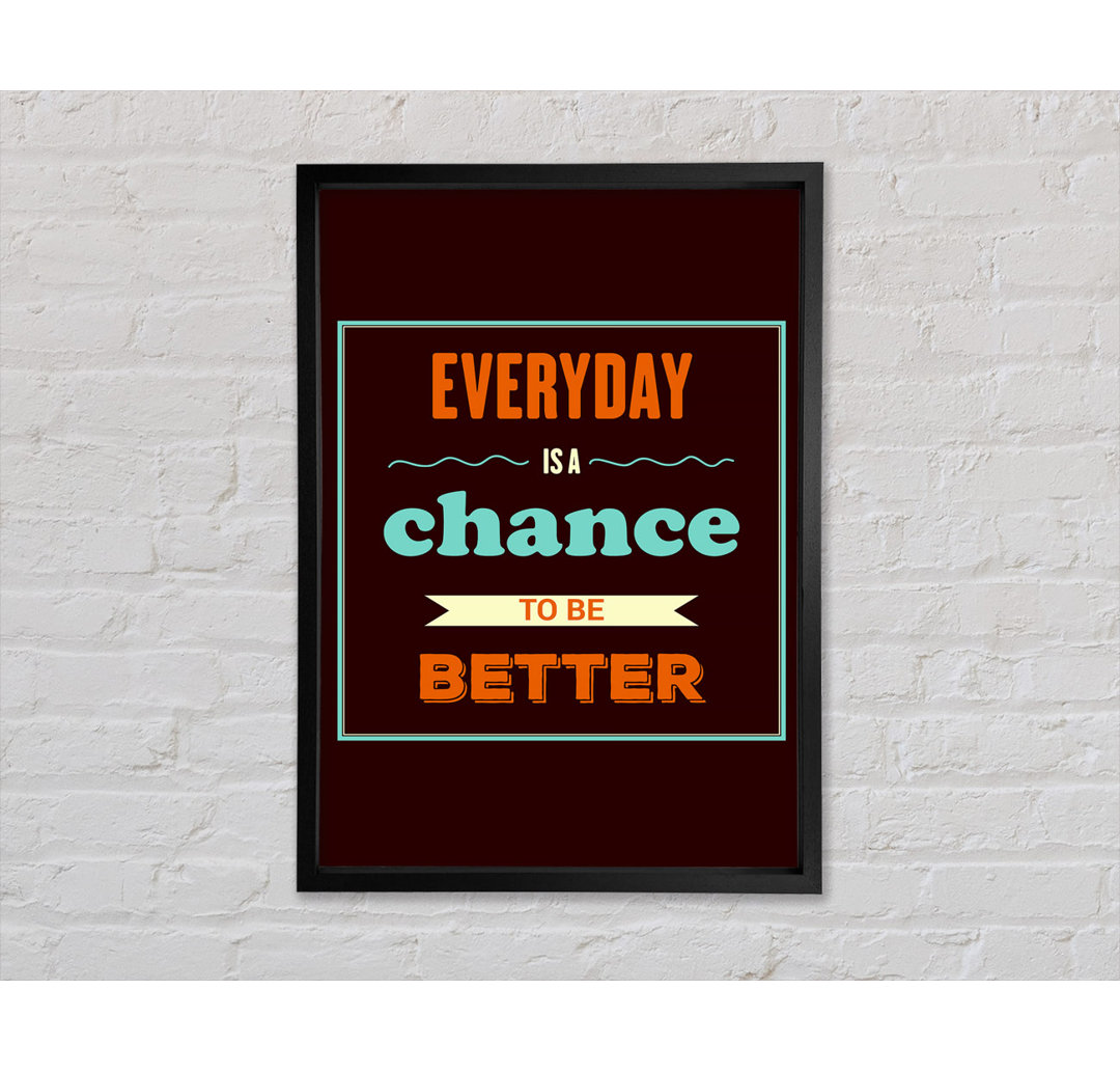 Everyday Is A Chance - Einzelner Bilderrahmen Typografie auf Leinwand