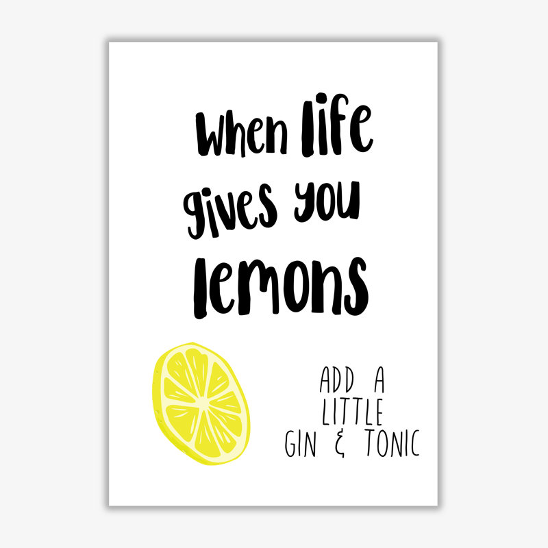When Life Gives You Lemons, Gin And Tonic - Print, No Frame, 60 cm H x 42 cm W x 1 cm D