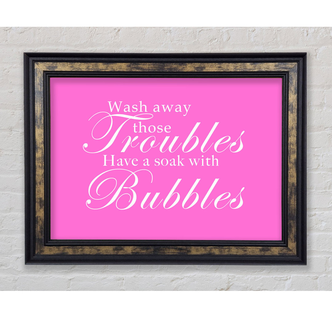 Badezimmer Zitat Wash Away Those Troubles - Single Picture Frame Art Prints