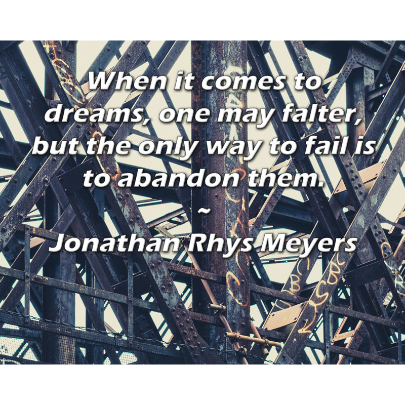 ArtsyQuotes Gallery Wrapped Canvas By Jonathan Rhys Meyers: "When it comes to dreams, one may falter, but the only way to fail is to abandon them."