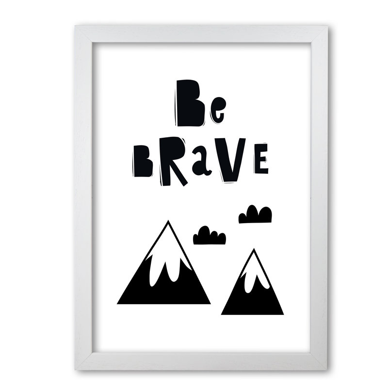 Be Brave Scandi Mountains - Print, 42 cm H x 30 cm W x 5 cm D, White Grain Frame