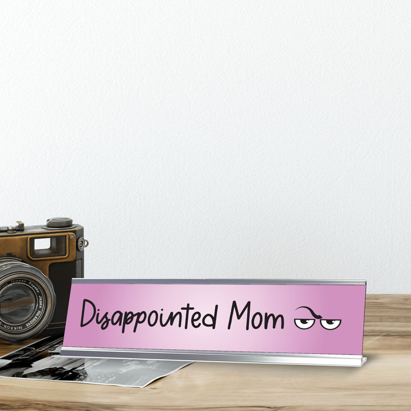 Enseigne de bureau «Disappointed Mom»