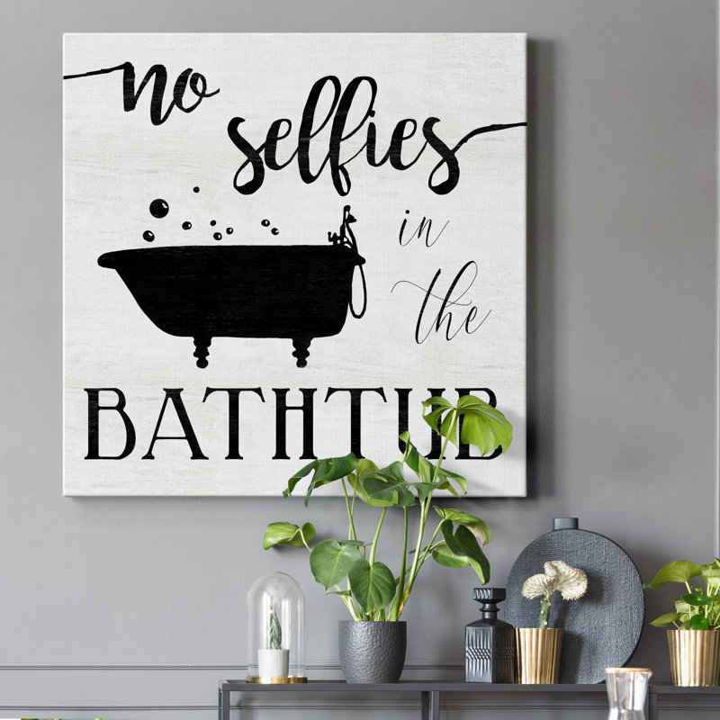 " No Selfies Bath ", 32" H x 32" W x 1" D