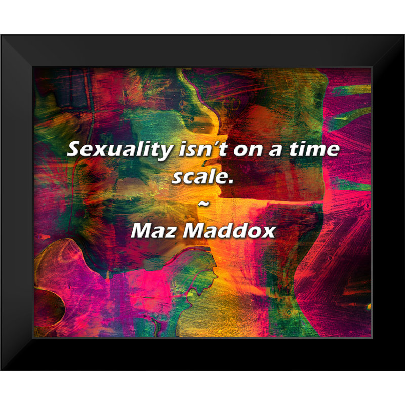 Maz Maddox Quote: Sexuality isn’t on a time scale.