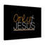 Only Jesus - Wrapped Canvas Print-1223369247