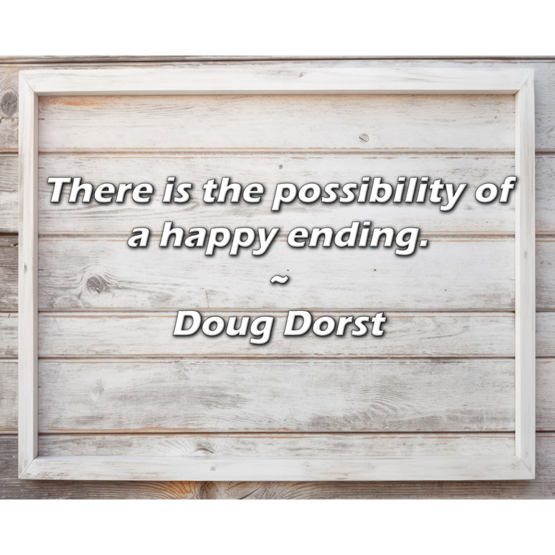 Doug Dorst Citation: Il y a la possibilité d'une fin heureuse., H 26 po x l 32 po