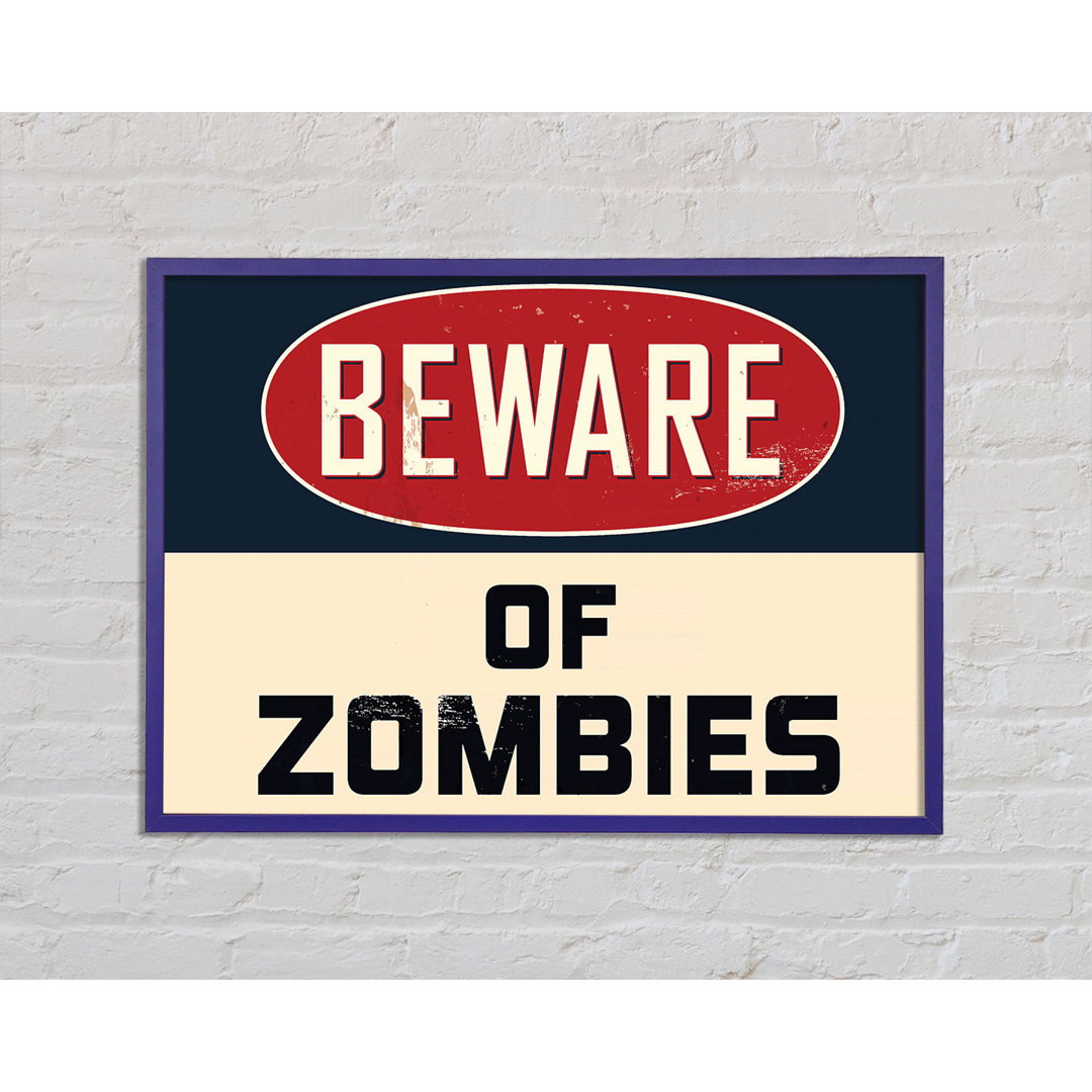 Beware Of Zombies Gerahmter Druck