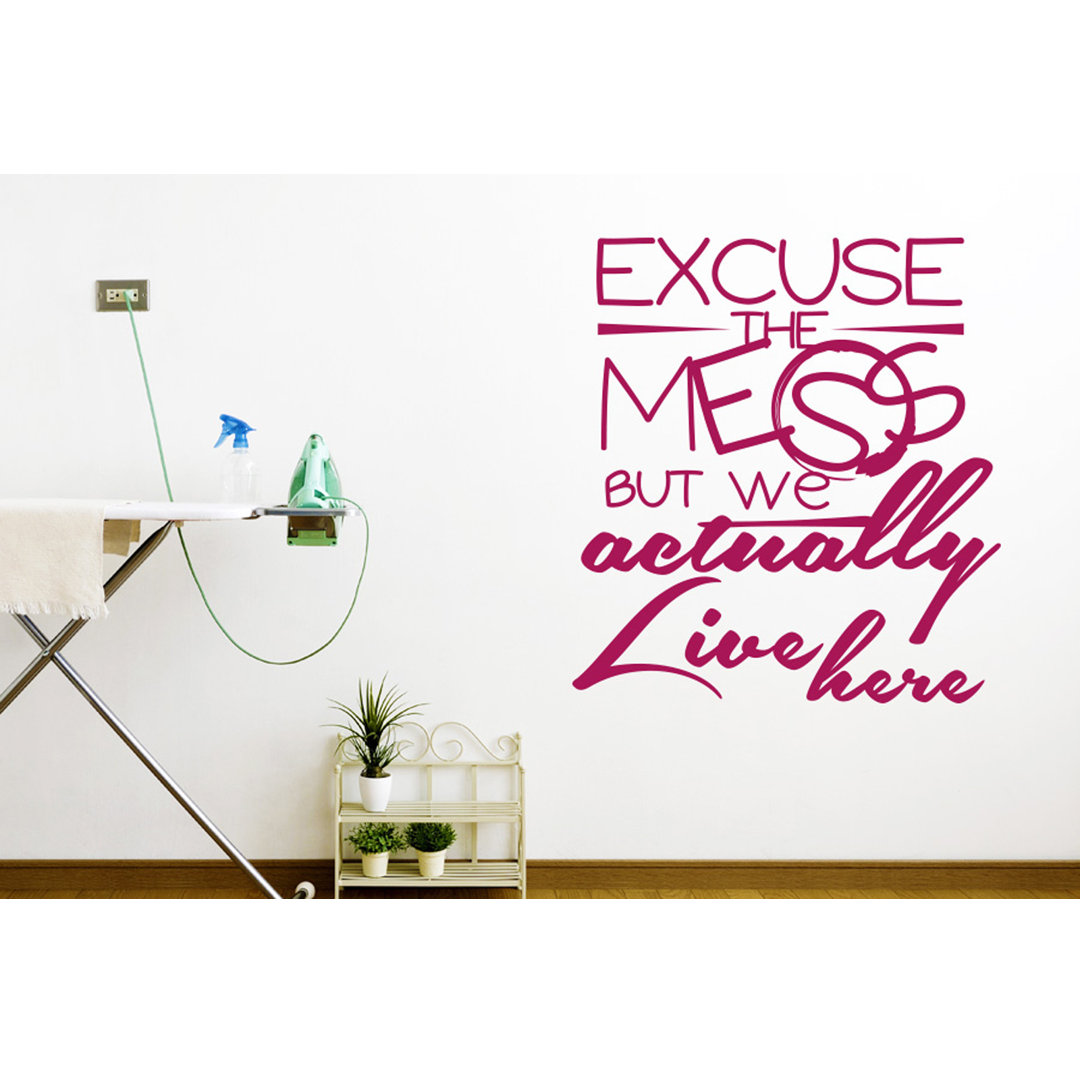 Excuse the Mess But We Actually Live Here Wall Sticker
