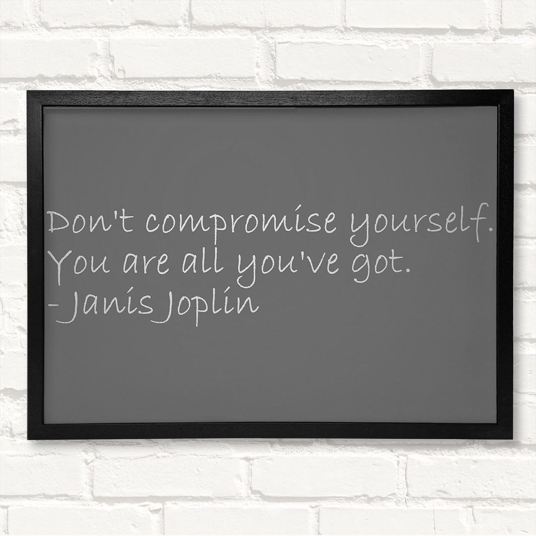 Berühmtes Zitat Janis Joplin Dont Compromise Yourself Grau Gerahmter Druck