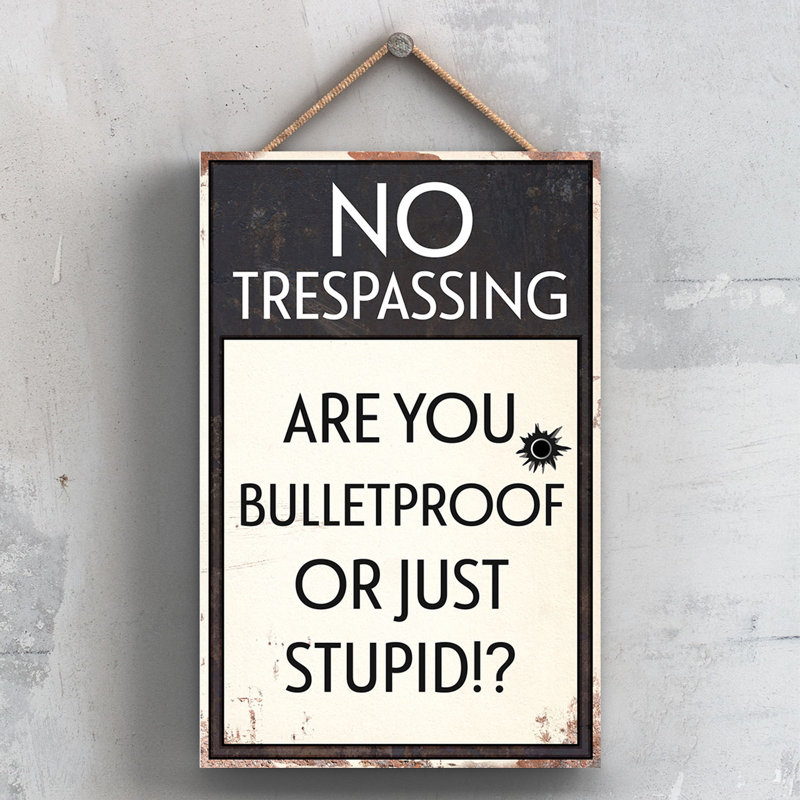No Trespassing Stupid - Print on MDF