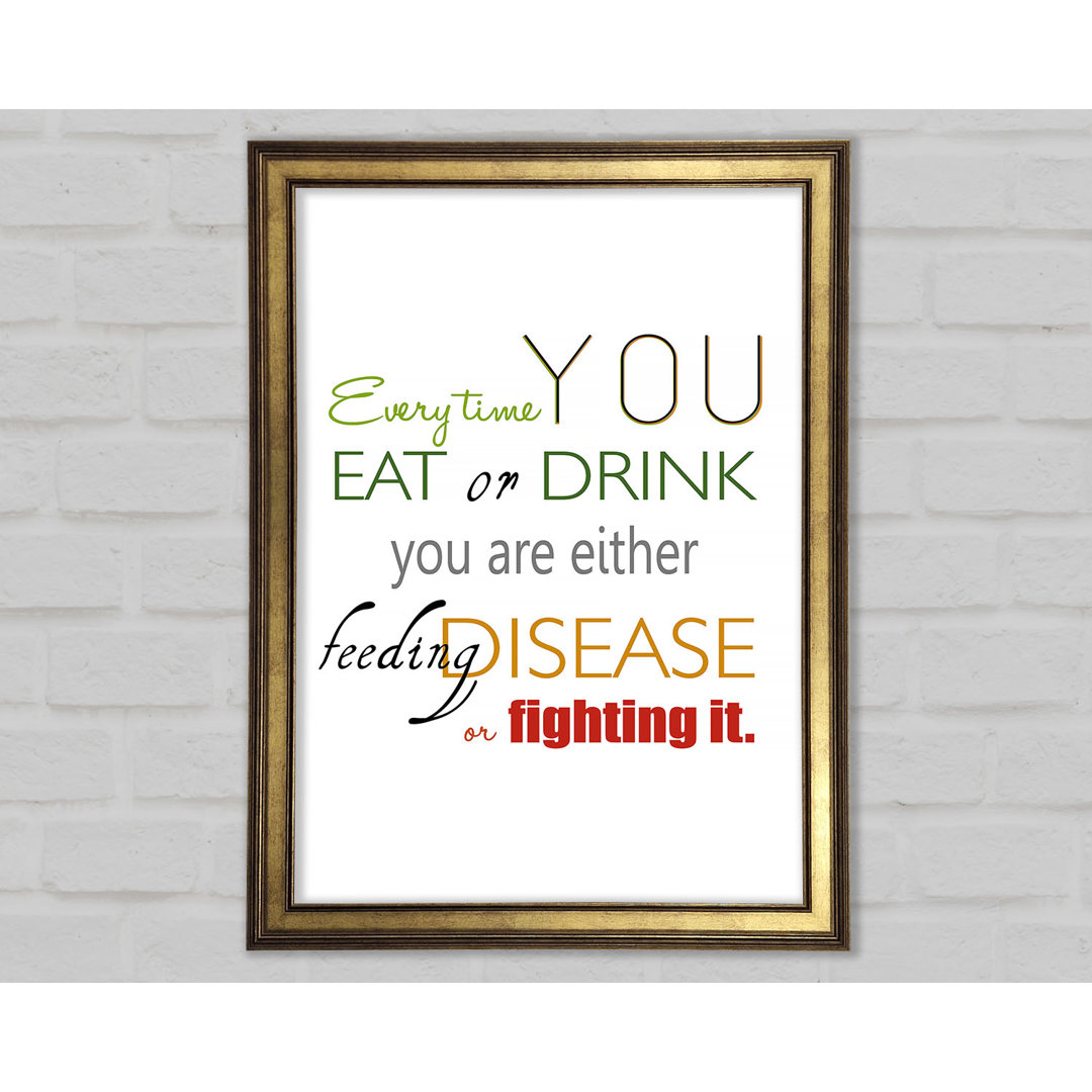 Every Time You Eat Or Drink - Single Picture Frame Typography