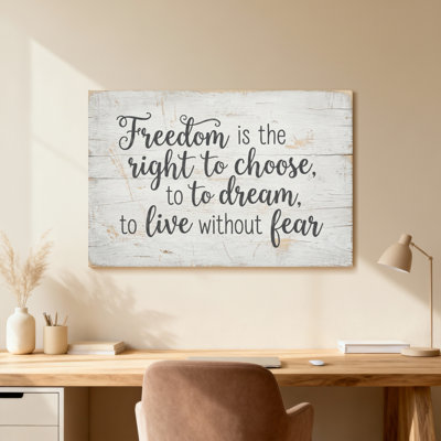 Freedom Is The Right To Choose To Dream To Live Without Fear