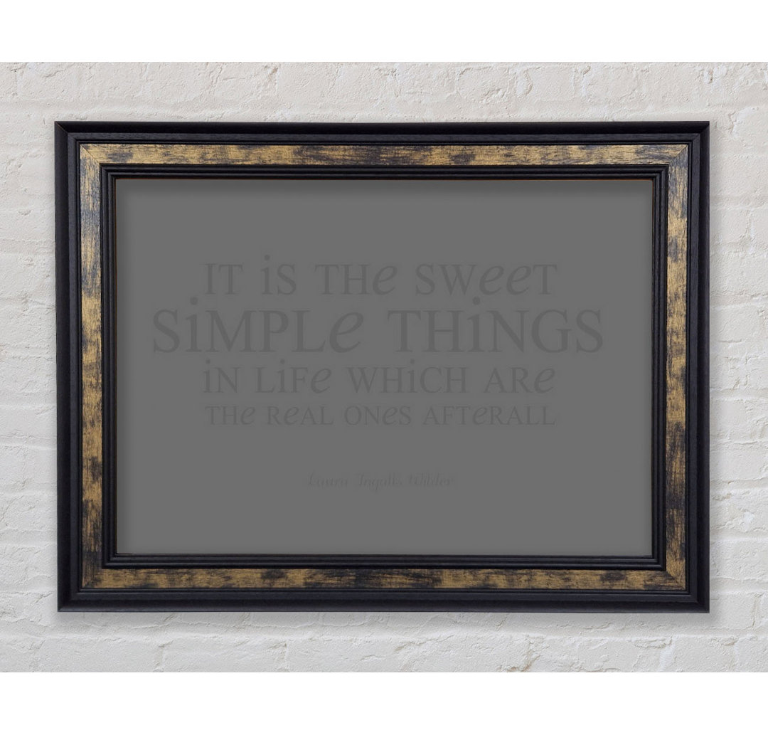 Laura Wilder It Is The Sweet Simple Things Grau - Einzelner Bilderrahmen Typografie