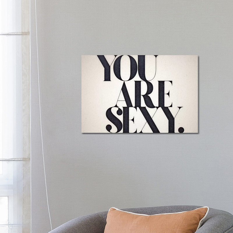 You Are Sexy by 33 Broken Bones - Wrapped Canvas Print, 66.04 cm H x 45.72 cm W x 1.91 cm D