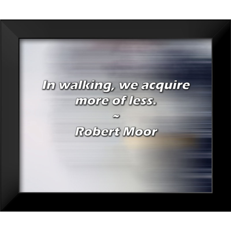 Citation de Robert Moor: En marchant, nous acquérons plus ou moins.