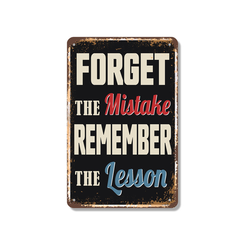 Enseigne en aluminium Forget The Mistake, H 7 po x l 10 po x P 0,1 po